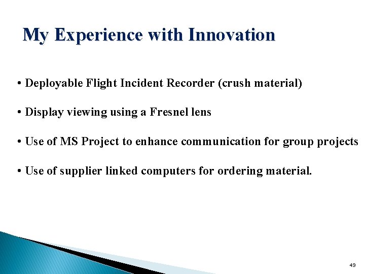 My Experience with Innovation • Deployable Flight Incident Recorder (crush material) • Display viewing