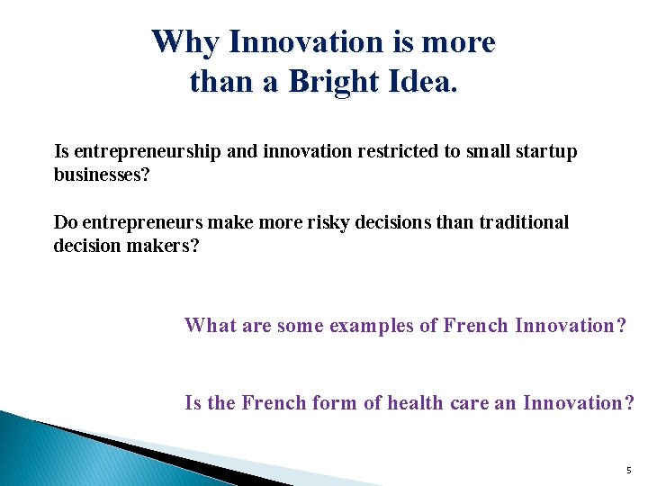 Why Innovation is more than a Bright Idea. Is entrepreneurship and innovation restricted to