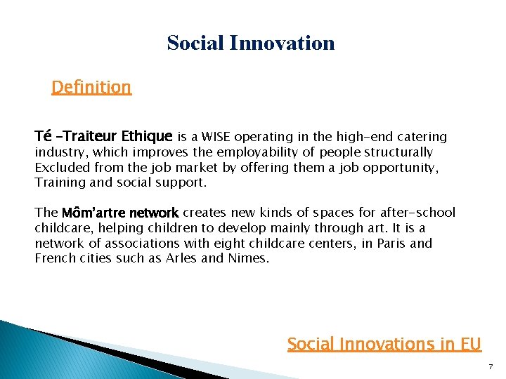 Social Innovation Definition Té –Traiteur Ethique is a WISE operating in the high-end catering