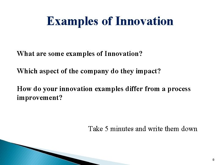 Examples of Innovation What are some examples of Innovation? Which aspect of the company