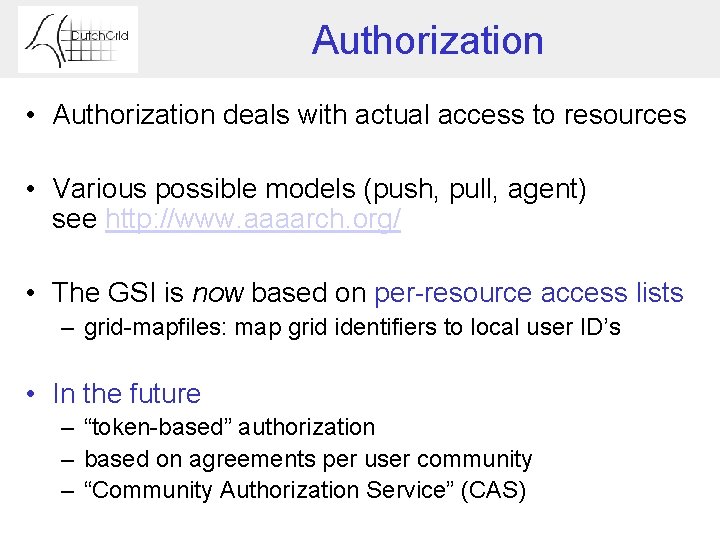 Authorization • Authorization deals with actual access to resources • Various possible models (push,