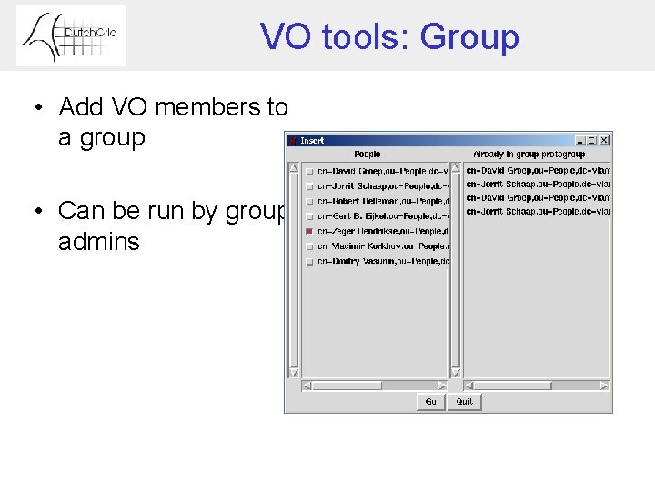 VO tools: Group • Add VO members to a group • Can be run