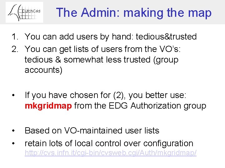 The Admin: making the map 1. You can add users by hand: tedious&trusted 2.