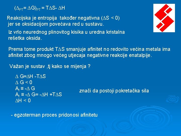 (∆PT= ∆G)PT = T∆S- ∆H Reakcijska je entropija također negativna (∆S < 0) jer