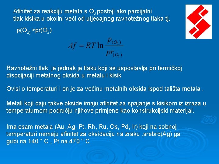 Afinitet za reakciju metala s O 2 postoji ako parcijalni tlak kisika u okolini