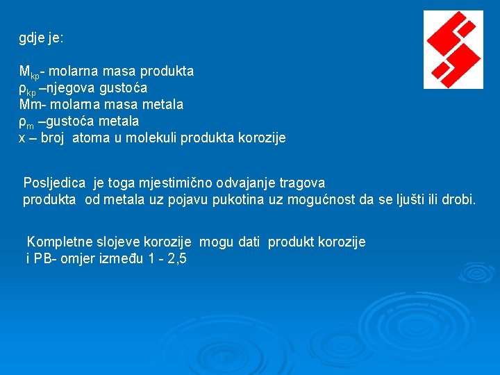 gdje je: Mkp- molarna masa produkta ρkp –njegova gustoća Mm- molarna masa metala ρm