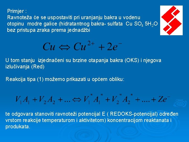 Primjer : Ravnoteža će se uspostaviti pri uranjanju bakra u vodenu otopinu modre galice