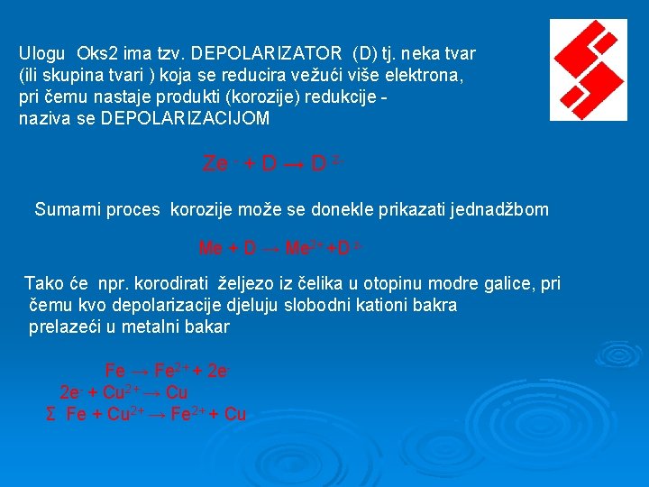 Ulogu Oks 2 ima tzv. DEPOLARIZATOR (D) tj. neka tvar (ili skupina tvari )