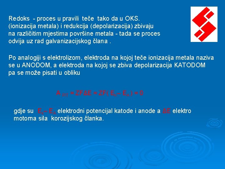 Redoks - proces u pravili teče tako da u OKS. (ionizacija metala) i redukcija