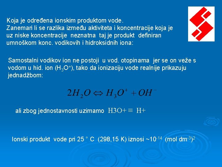 Koja je određena ionskim produktom vode. Zanemari li se razlika između aktiviteta i koncentracije Koja je određena ionskim produktom vode. Zanemari li se razlika između aktiviteta i koncentracije