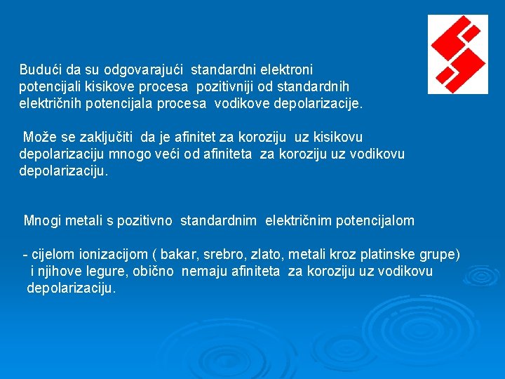 Budući da su odgovarajući standardni elektroni potencijali kisikove procesa pozitivniji od standardnih električnih potencijala