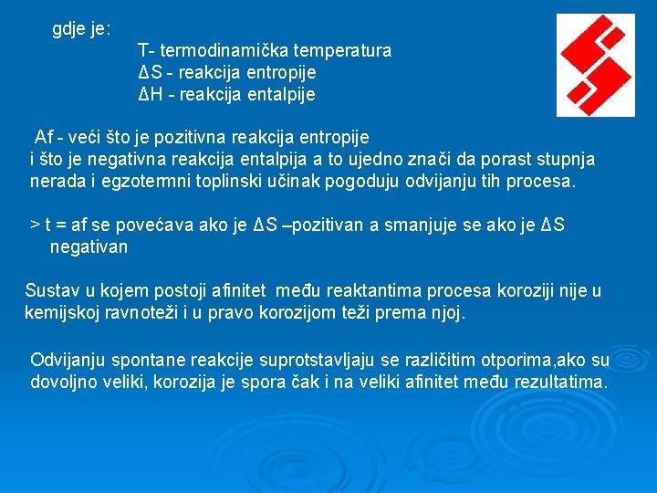 gdje je: T- termodinamička temperatura ΔS - reakcija entropije ΔH - reakcija entalpije Af gdje je: T- termodinamička temperatura ΔS - reakcija entropije ΔH - reakcija entalpije Af