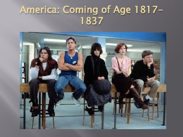 America: Coming of Age 18171837 