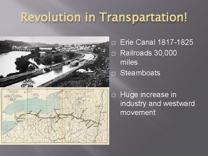 Revolution in Transpartation! � � Erie Canal 1817 -1825 Railroads 30, 000 miles Steamboats
