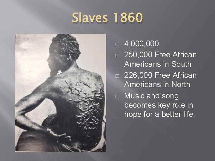Slaves 1860 � � 4, 000 250, 000 Free African Americans in South 226,