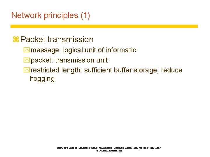 Network principles (1) z Packet transmission ymessage: logical unit of informatio ypacket: transmission unit