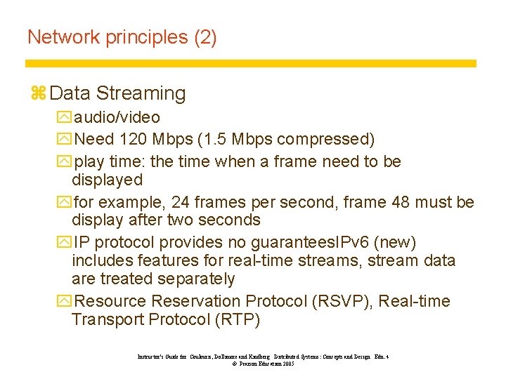 Network principles (2) z Data Streaming yaudio/video y. Need 120 Mbps (1. 5 Mbps