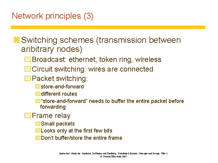 Network principles (3) z Switching schemes (transmission between aribitrary nodes) y. Broadcast: ethernet, token