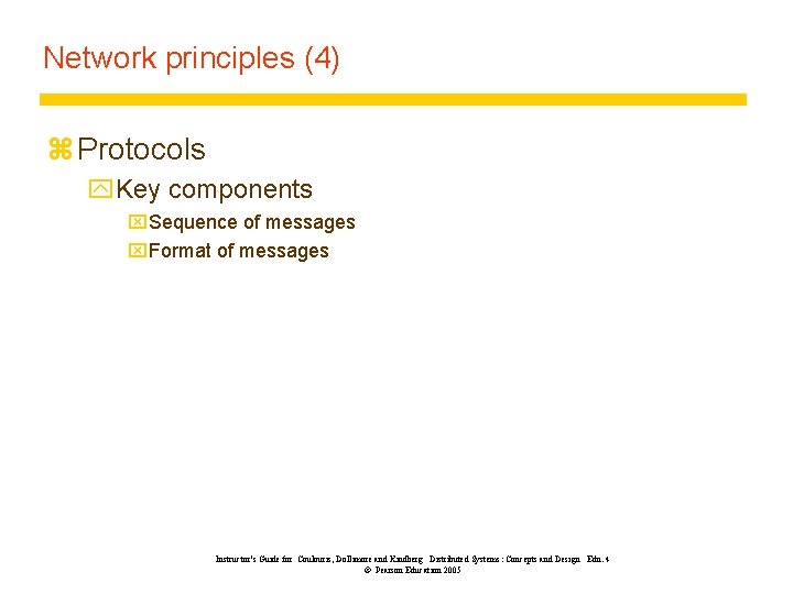 Network principles (4) z Protocols y. Key components x. Sequence of messages x. Format