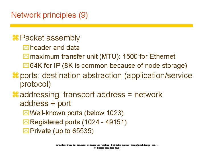 Network principles (9) z Packet assembly yheader and data ymaximum transfer unit (MTU): 1500