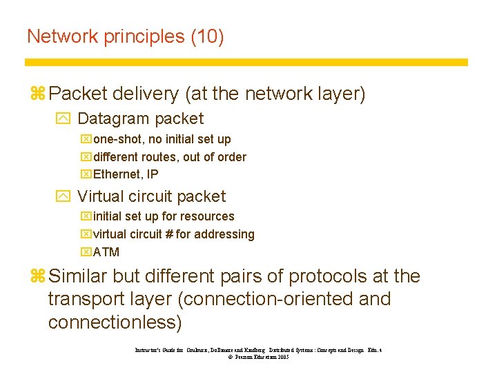 Network principles (10) z Packet delivery (at the network layer) y Datagram packet xone-shot,