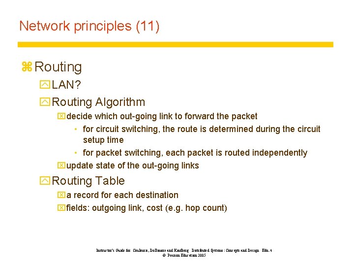 Network principles (11) z Routing y. LAN? y. Routing Algorithm xdecide which out-going link