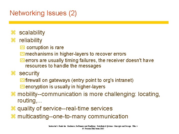 Networking Issues (2) z scalability z reliability y corruption is rare y mechanisms in