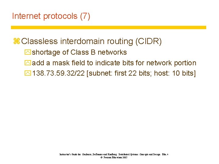 Internet protocols (7) z Classless interdomain routing (CIDR) yshortage of Class B networks yadd