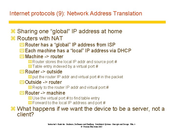 Internet protocols (9): Network Address Translation z Sharing one “global” IP address at home