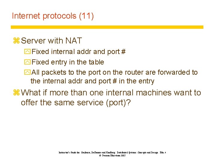 Internet protocols (11) z Server with NAT y. Fixed internal addr and port #