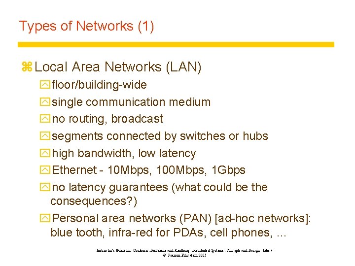 Types of Networks (1) z Local Area Networks (LAN) yfloor/building-wide ysingle communication medium yno