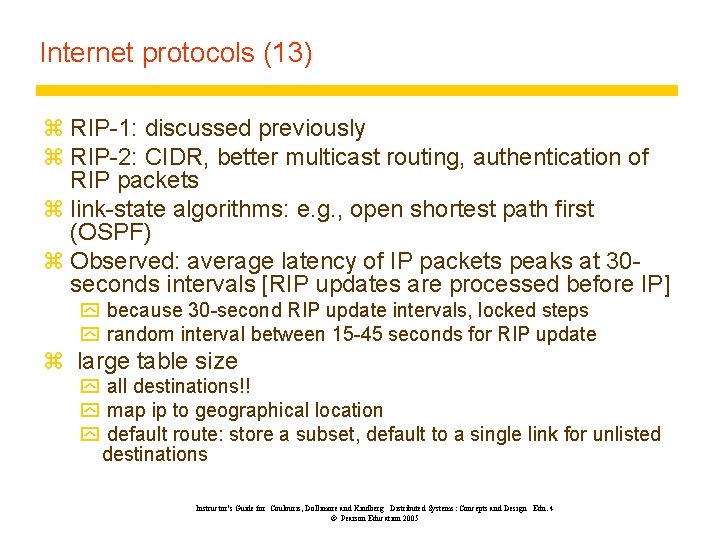 Internet protocols (13) z RIP-1: discussed previously z RIP-2: CIDR, better multicast routing, authentication