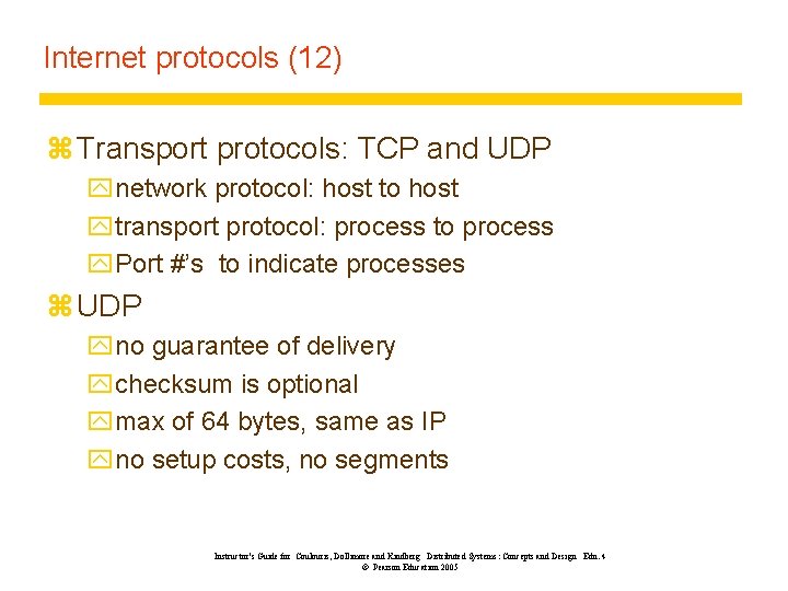 Internet protocols (12) z Transport protocols: TCP and UDP ynetwork protocol: host to host