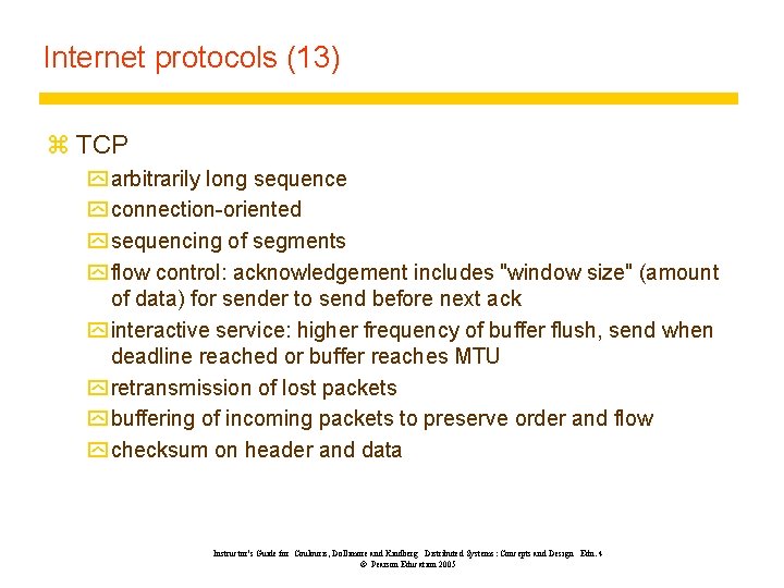 Internet protocols (13) z TCP y arbitrarily long sequence y connection-oriented y sequencing of