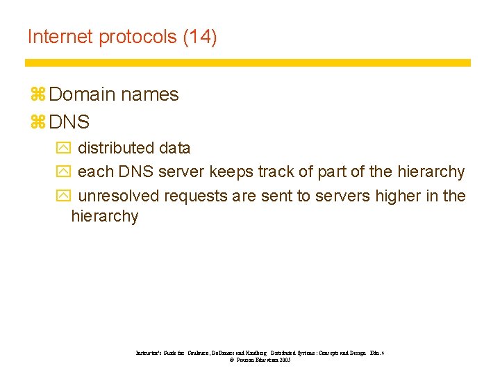 Internet protocols (14) z Domain names z DNS y distributed data y each DNS