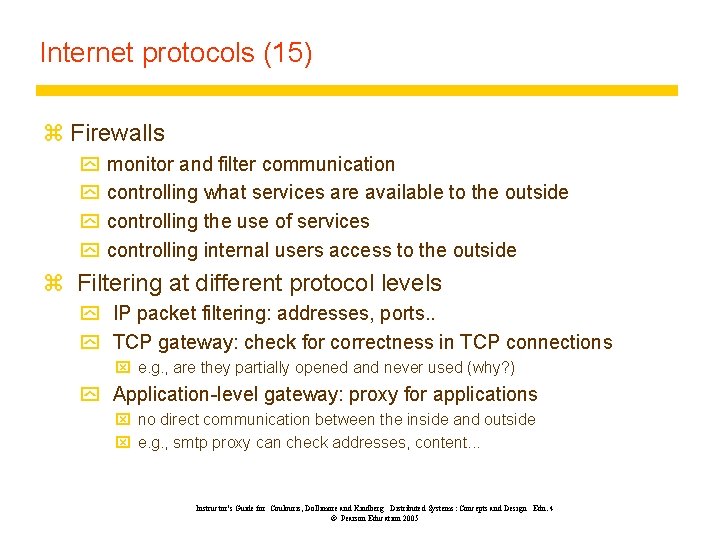 Internet protocols (15) z Firewalls y y monitor and filter communication controlling what services