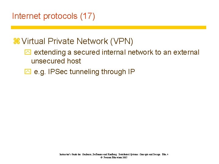 Internet protocols (17) z Virtual Private Network (VPN) y extending a secured internal network