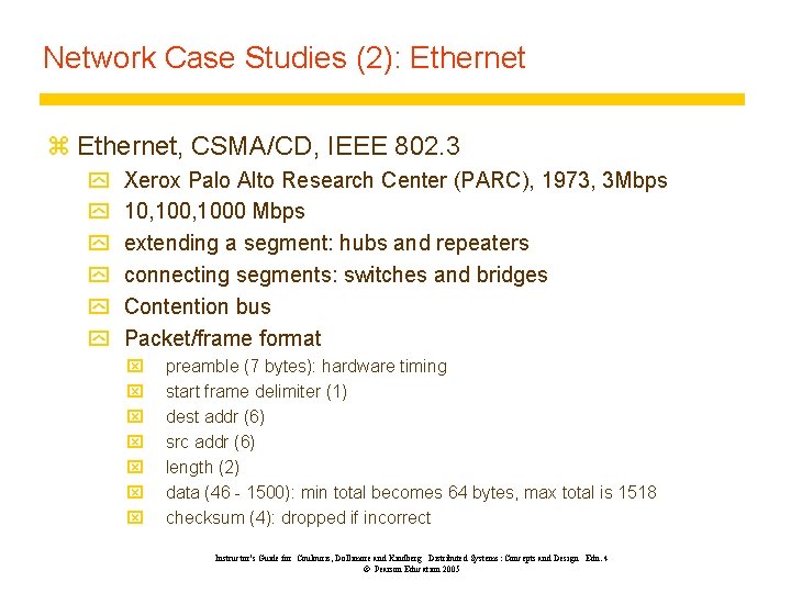 Network Case Studies (2): Ethernet z Ethernet, CSMA/CD, IEEE 802. 3 y y y