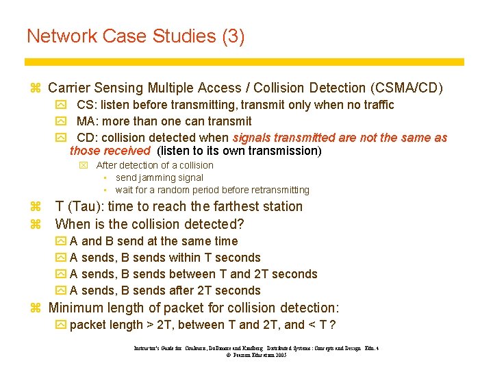 Network Case Studies (3) z Carrier Sensing Multiple Access / Collision Detection (CSMA/CD) y