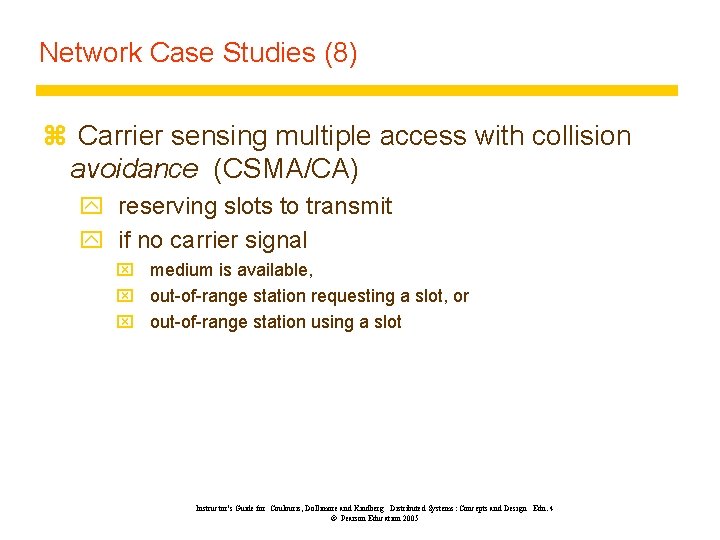 Network Case Studies (8) z Carrier sensing multiple access with collision avoidance (CSMA/CA) y