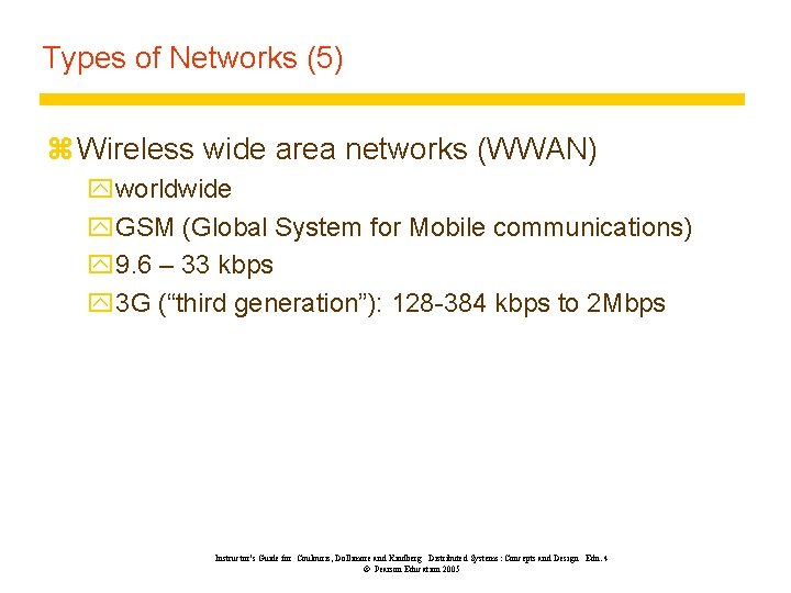 Types of Networks (5) z Wireless wide area networks (WWAN) yworldwide y. GSM (Global