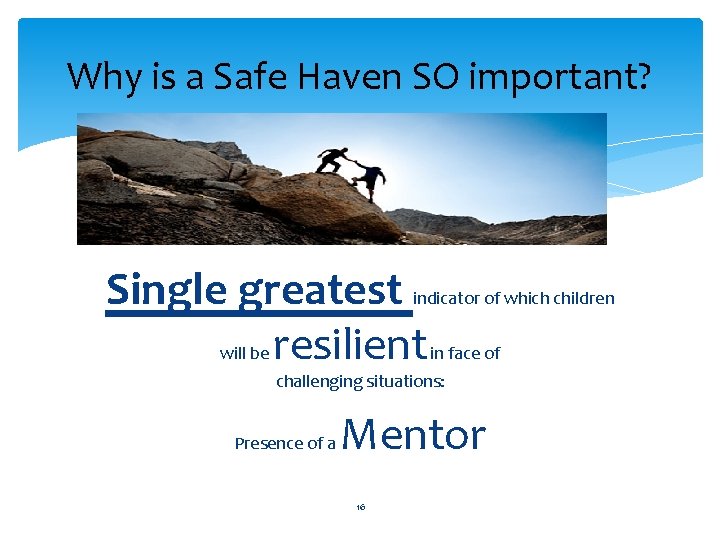 Why is a Safe Haven SO important? Single greatest resilient indicator of which children