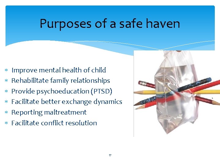 Purposes of a safe haven Improve mental health of child Rehabilitate family relationships Provide