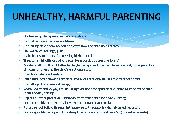 UNHEALTHY, HARMFUL PARENTING Undermining therapeutic recommendations Refusal to follow recommendations Not letting child speak