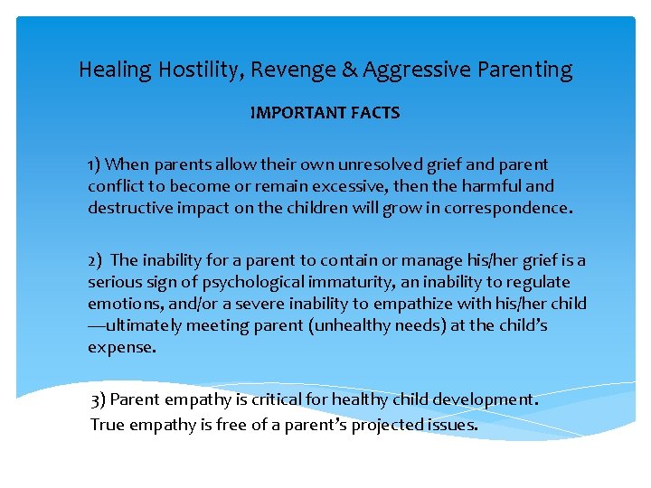 Healing Hostility, Revenge & Aggressive Parenting IMPORTANT FACTS 1) When parents allow their own