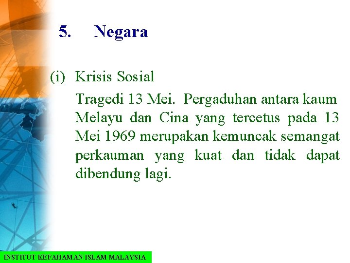 5. Negara (i) Krisis Sosial Tragedi 13 Mei. Pergaduhan antara kaum Melayu dan Cina