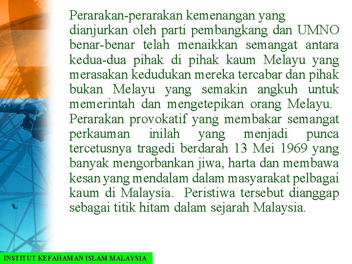 Perarakan-perarakan kemenangan yang dianjurkan oleh parti pembangkang dan UMNO benar-benar telah menaikkan semangat antara