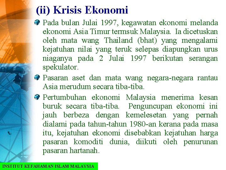 (ii) Krisis Ekonomi Pada bulan Julai 1997, kegawatan ekonomi melanda ekonomi Asia Timur termsuk