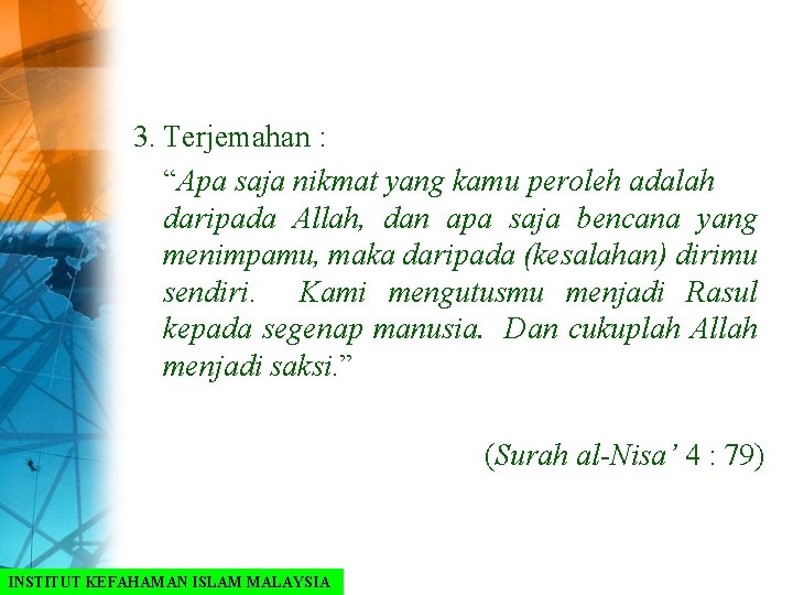 3. Terjemahan : “Apa saja nikmat yang kamu peroleh adalah daripada Allah, dan apa