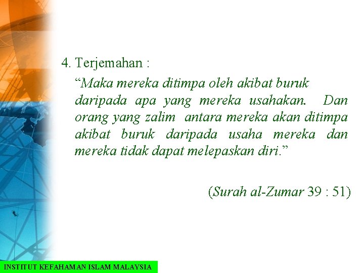 4. Terjemahan : “Maka mereka ditimpa oleh akibat buruk daripada apa yang mereka usahakan.